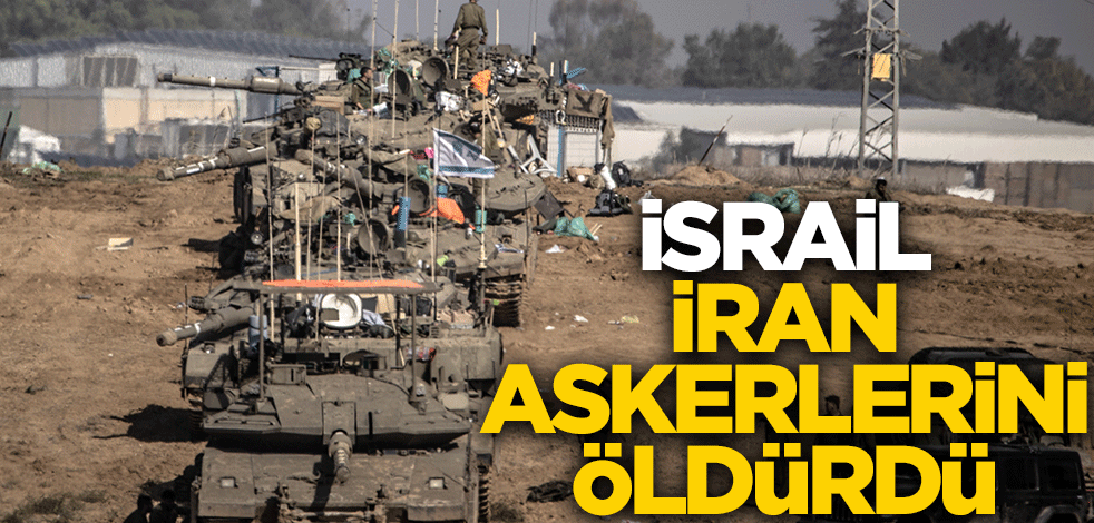 İsrail İran askerlerini öldürdü