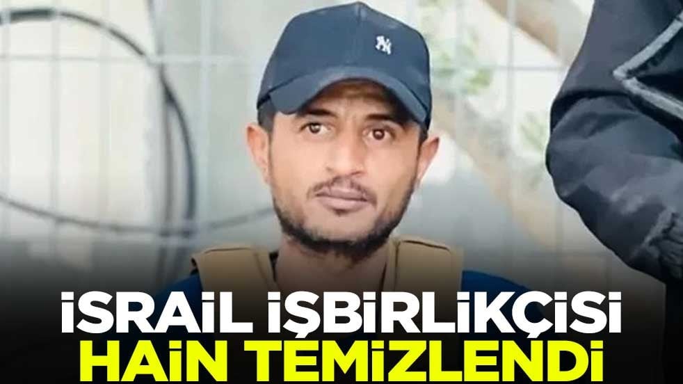 İsrail işbirlikçisi hain temizlendi