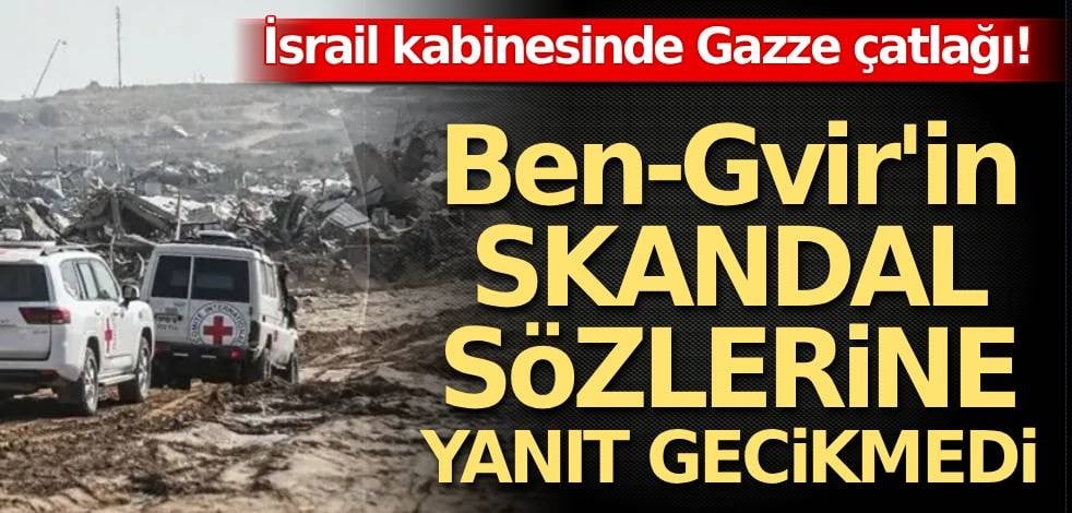 İsrail kabinesinde Gazze çatlağı! Ben-Gvir'in skandal sözlerine yanıt gecikmedi!