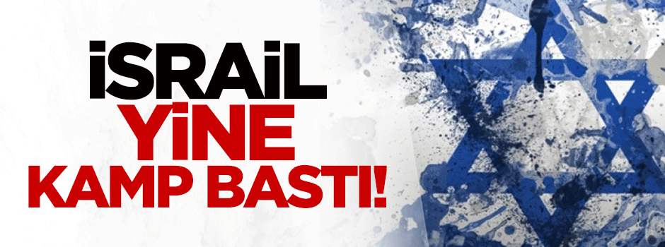 İsrail kamp bastı!