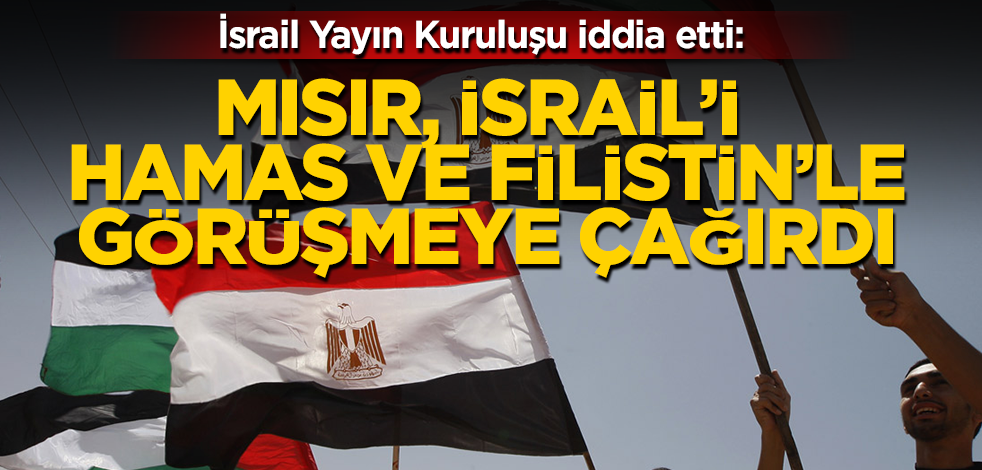 İsrail Kamu Yayın Kuruluşu: Mısır, İsrail'i ve Hamas ile Filistin yönetimini Kahire'de görüşmelere çağırdı