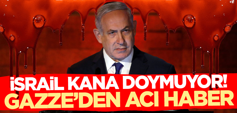 İsrail kana doymuyor! Gazze'den acı haber geldi