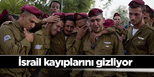 İsrail kayıplarını gizliyor