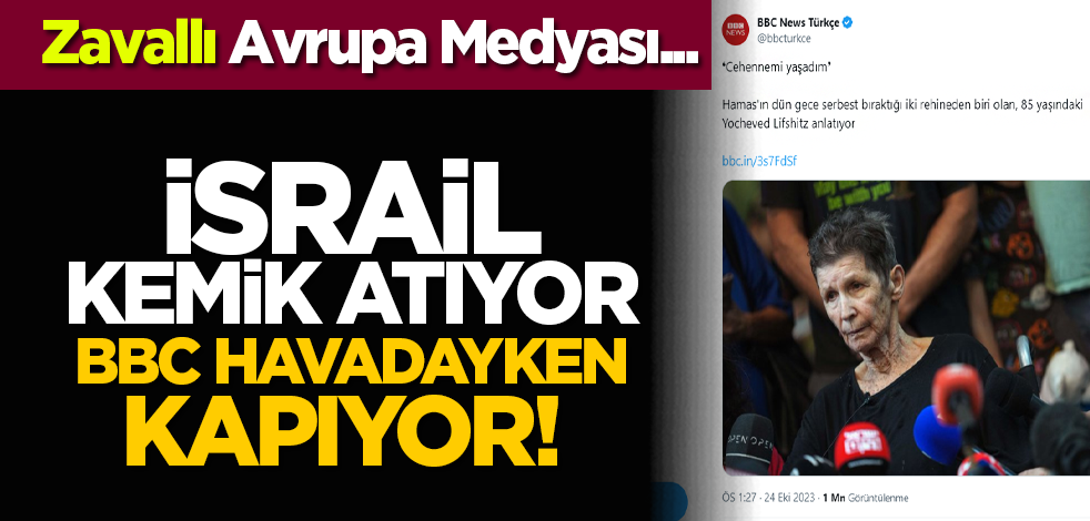 İsrail kemik atıyor BBC havadayken kapıyor! Zavallı Avrupa Medyası...