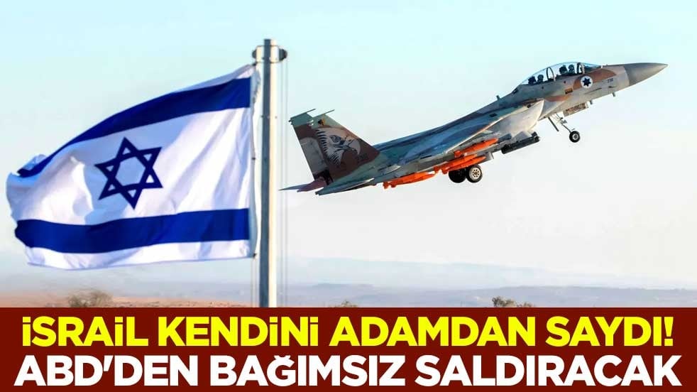 İsrail kendini adamdan saydı! ABD'den bağımsız saldıracak