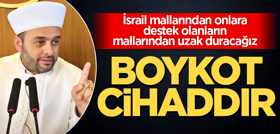 İsrail mallarından onlara destek olanların mallarından uzak duracağız! Boykot cihaddır
