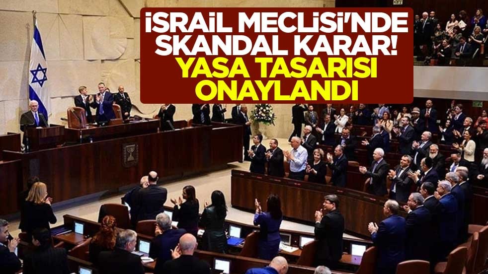 İsrail Meclisi'nde skandal karar! Yasa tasarısı onaylandı