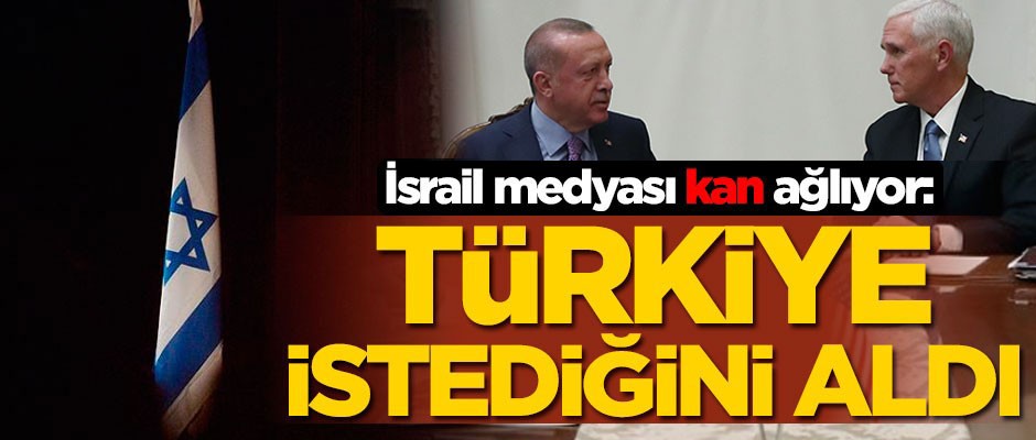 İsrail medyası kan ağlıyor: Türkiye istediğini aldı