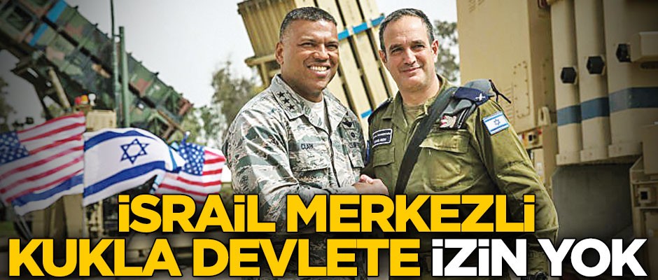İsrail merkezli kukla devlete izin yok