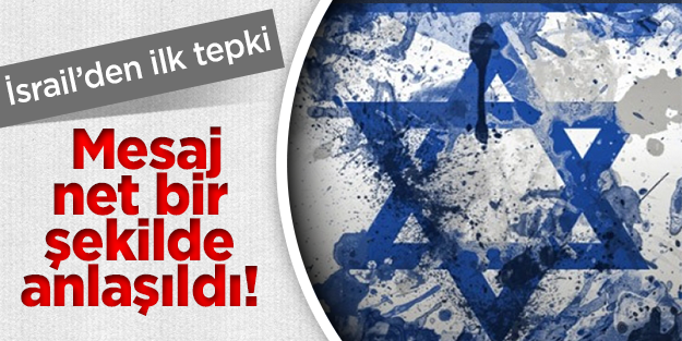 İsrail: Mesaj net bir şekilde anlaşıldı