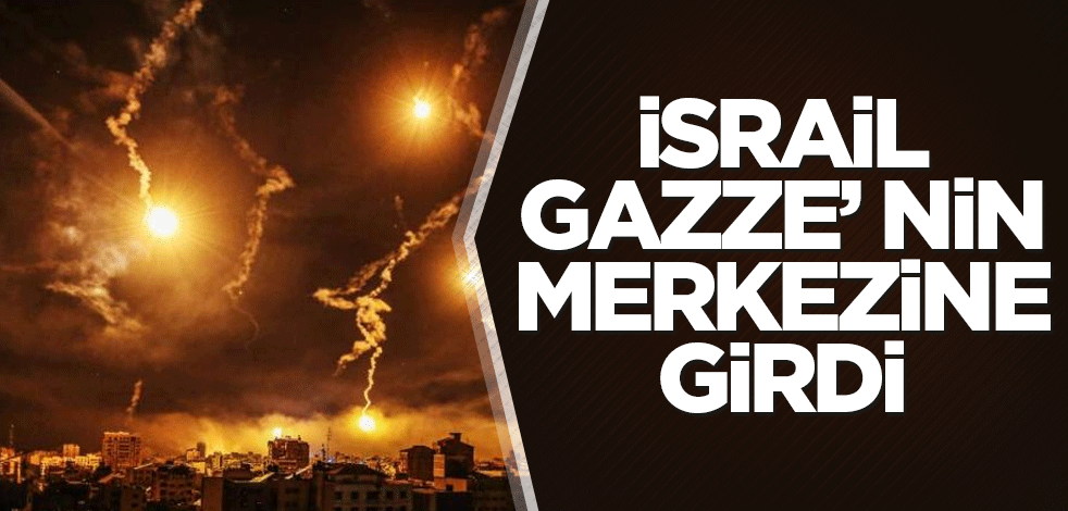 İsrail ordusu Gazze kentinin merkezine girdiğini iddia etti!