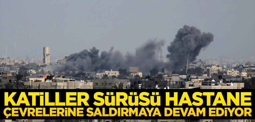 İsrail ordusu Gazze'deki hastanelerin çevresine saldırılarını sürdürüyor