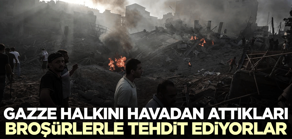 İsrail ordusu Gazzeli Müslümanları havadan attıkları broşürle tehdit etti! 'Ellerinizi kaldırın'