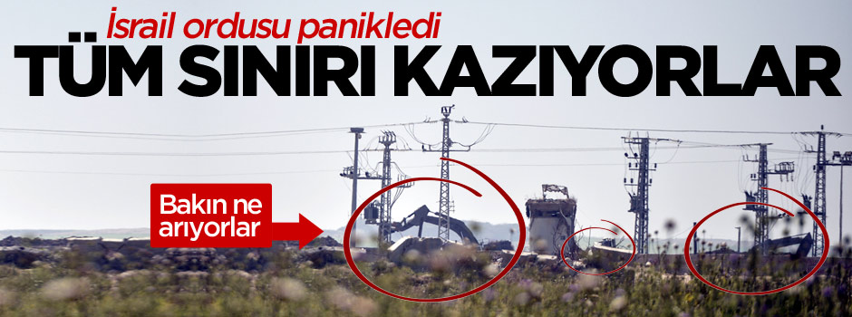 İsrail ordusu panikte! Tüm sınırı kazıyorlar