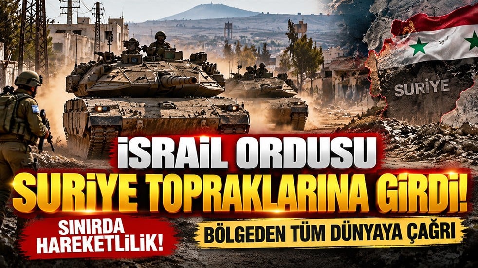 İsrail ordusu Suriye topraklarına girdi! Sınırda hareketlilik: Bölgeden tüm dünyaya çağrı