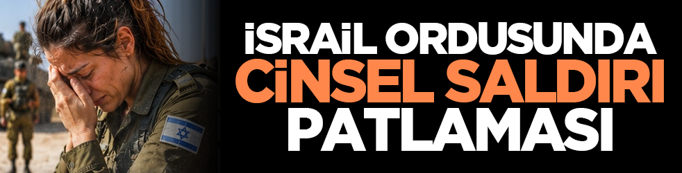 İsrail Ordusunda Cinsel Saldırı Patlaması