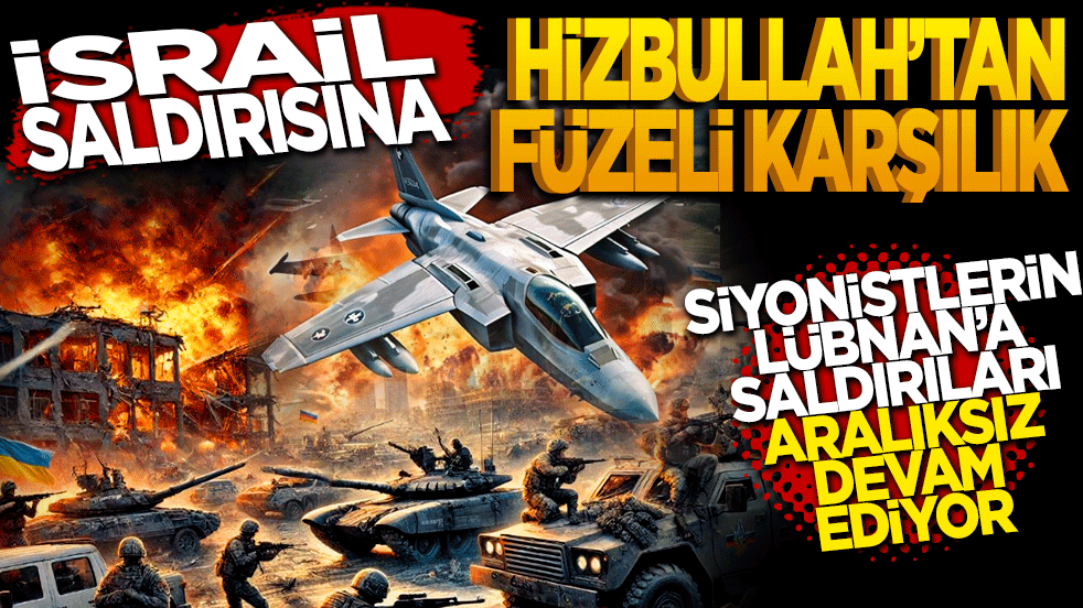 İsrail saldırısına Hizbullah’tan füzeli karşılık