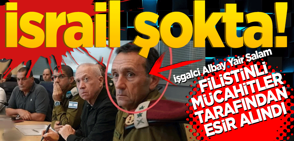 İsrail’ şokta! İşgalci Albay Yair Şalam, Filistinli mücahitler tarafından esir alındı