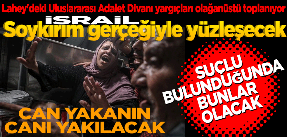 İsrail soykırım gerçeğiyle yüzleşecek! Suçlu bulunduğunda bunlar olacak