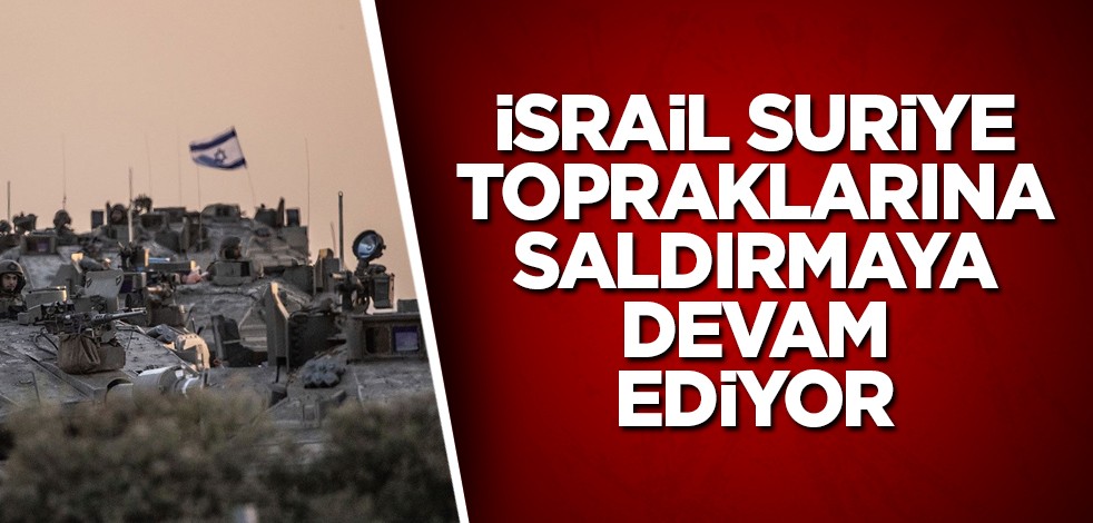 İsrail Suriye topraklarına saldırmaya devam ediyor