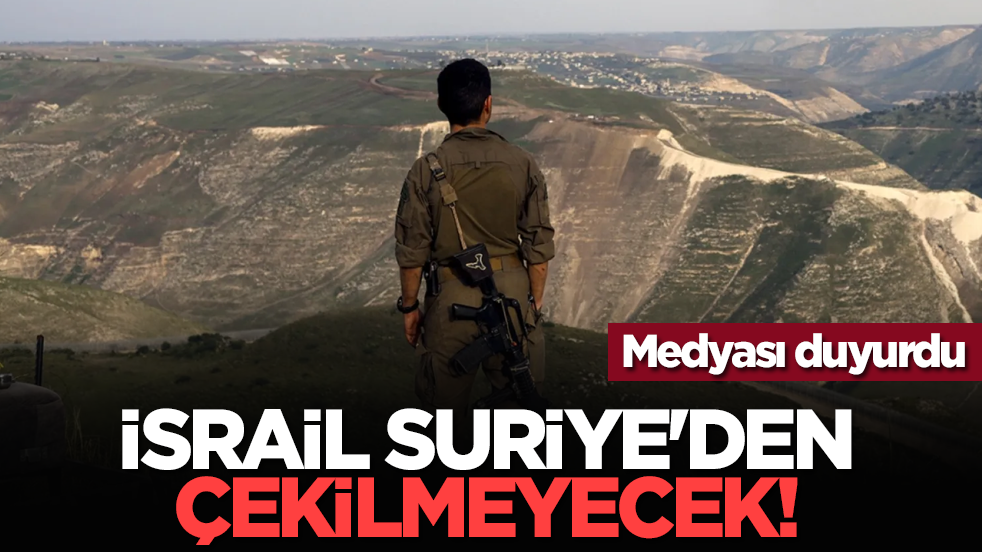 İsrail Suriye'den çekilmeyecek!