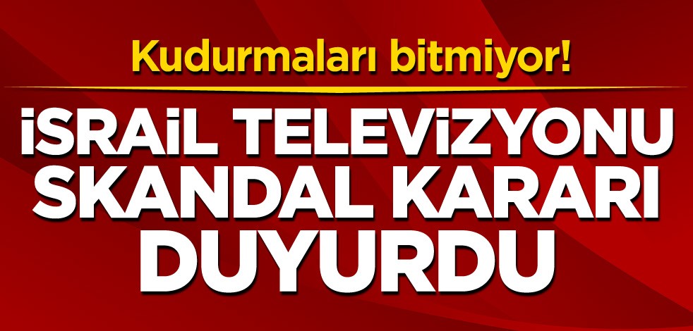İsrail televizyonu, skandal kararı duyurdu!