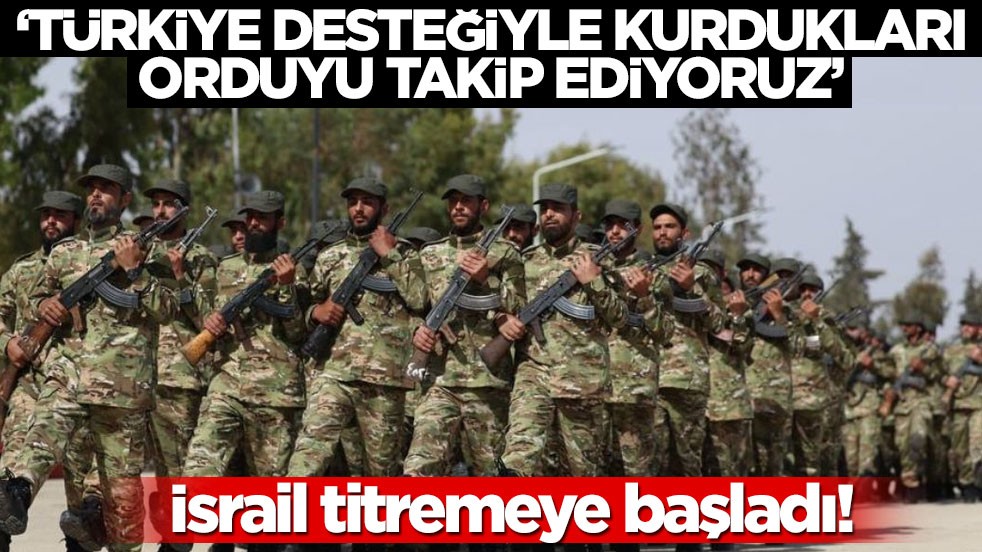 İsrail titremeye başladı! 'Türkiye desteğiyle kurdukları orduyu takip ediyoruz'