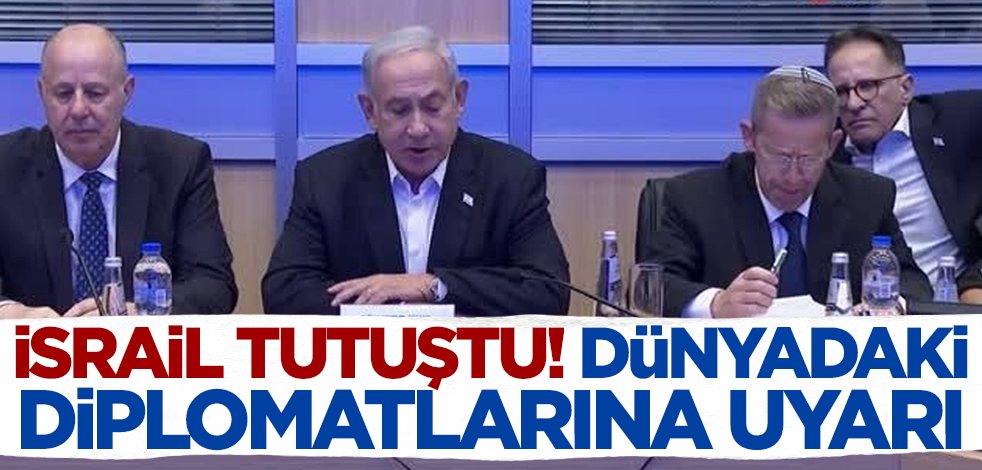 İsrail tutuştu! Tüm dünyadaki diplomatlarını uyardı