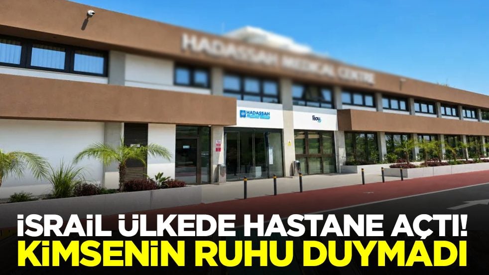 İsrail ülkede hastane açtı: Kimsenin ruhu duymadı