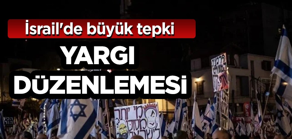 İsrail ülkesinde sokakta tepki sürüyor: İsrail'den yargı reformu talebi! 10 aydır vatandaş istiyor