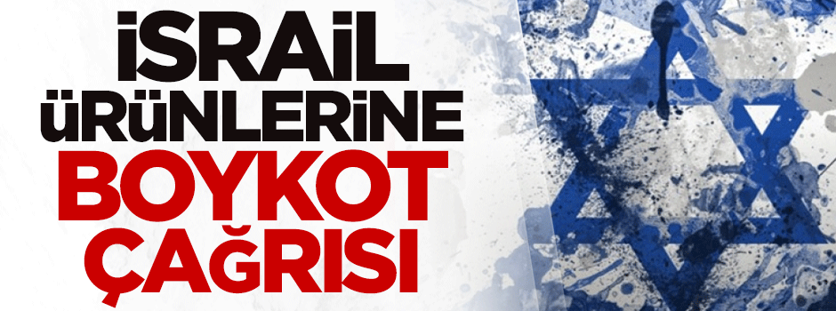 İsrail ürünlerine boykot çağrısı