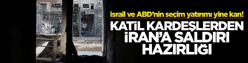 İsrail ve ABD’nin seçim yatırımı yine kan! Katil kardeşlerden İran’a saldırı hazırlığı