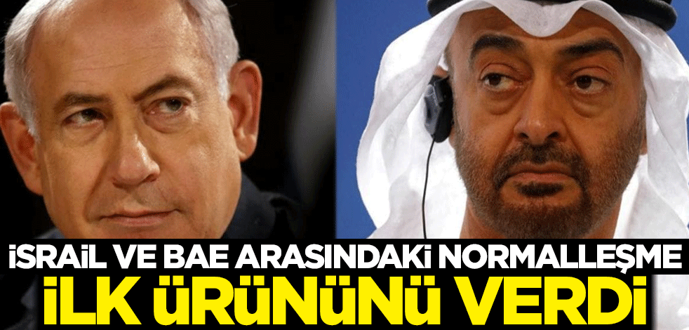 İsrail ve BAE arasındaki normalleşme, ilk ürününü verdi! Duyurdular