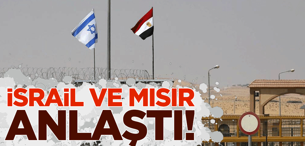 İsrail ve Mısır anlaştı!