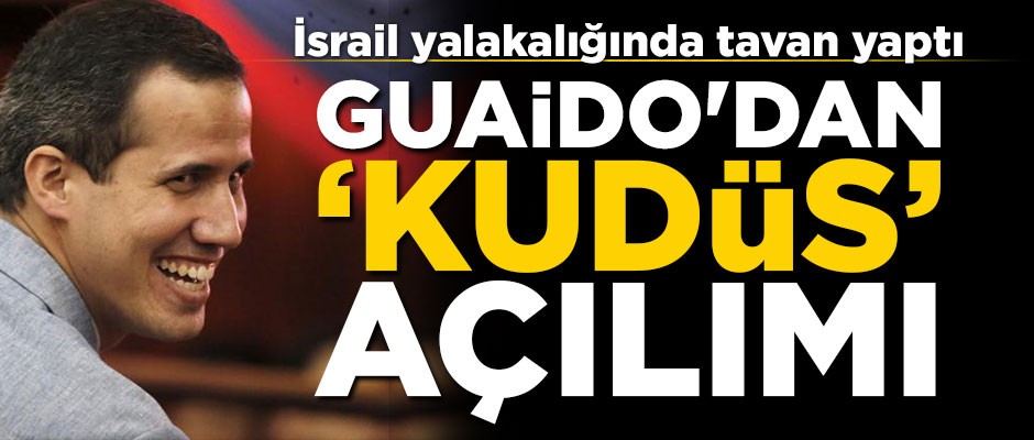 İsrail yalakalığında tavan yaptı! Guaido'dan 'Kudüs' açılımı