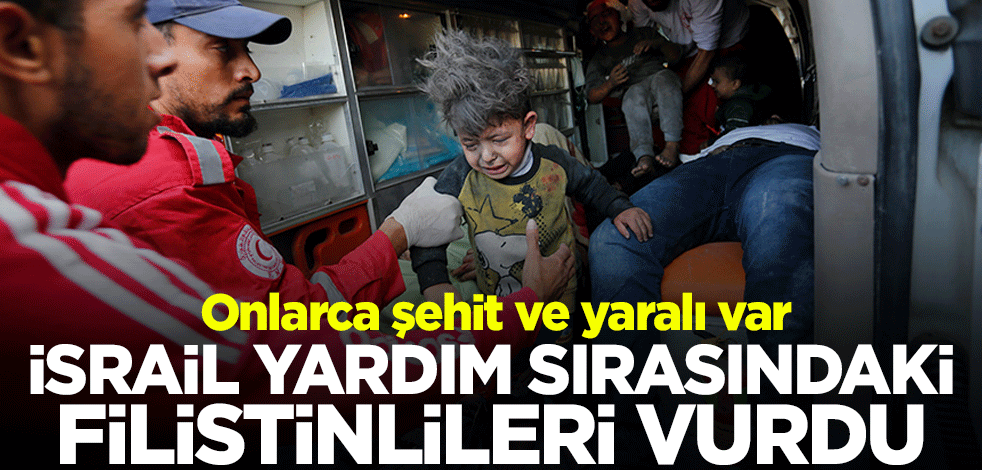 İsrail yardım sırasındaki Filistinlileri vurdu: Onlarca şehit ve yaralı var