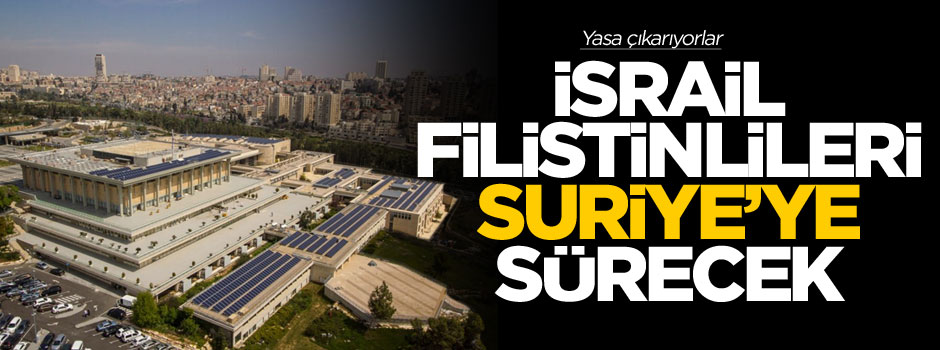 İsrail, yasa ile Filistinlileri Gazze'ye gönderecek