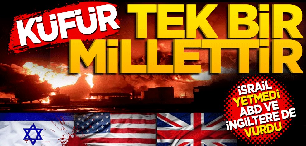 İsrail yetmedi ABD ve İngiltere de vurdu! Küfür tek bir millettir