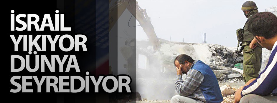 İsrail yıkıyıor dünya seyrediyor
