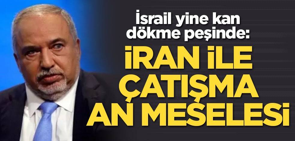 İsrail yine kan dökme peşinde: İran ile çatışma an meselesi