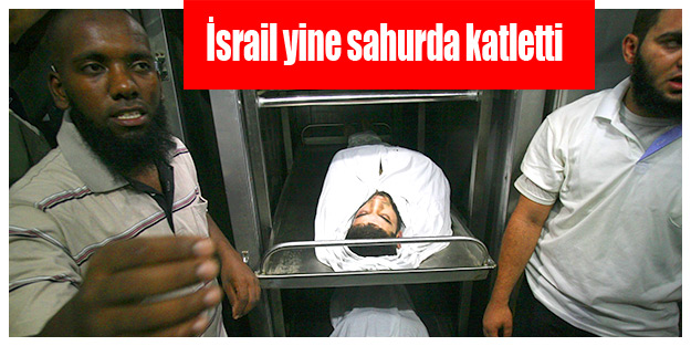 İsrail yine sahurda katletti