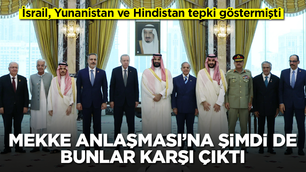 İsrail, Yunanistan ve Hindistan tepki göstermişti: Mekke Anlaşması'na şimdi de bunlar karşı çıktı