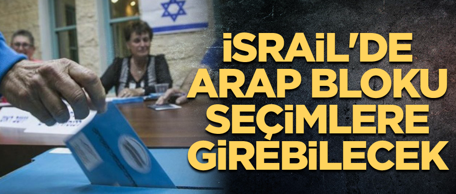 İsrail'de Arap bloku seçimlere girebilecek