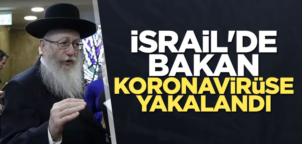 İsrail'de bakan koronavirüse yakalandı