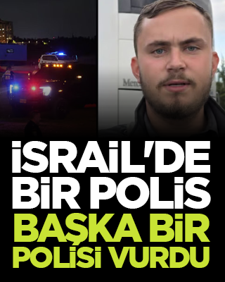 İsrail'de bir polis, başka bir polisi vurdu