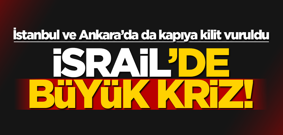 İsrail'de büyük kriz! Diplomatik temsilcilikler kapatıldı