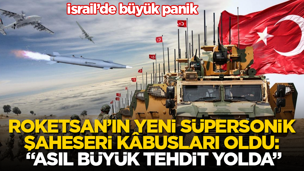 İsrail’de büyük panik! ROKETSAN’ın yeni süpersonik şaheseri kâbusları oldu: "Asıl büyük tehdit yolda"