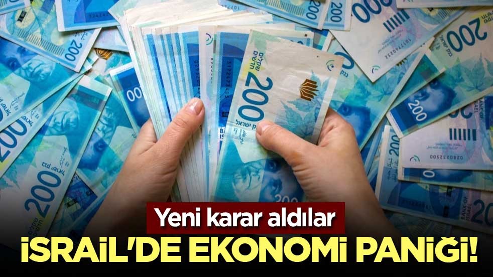 İsrail'de ekonomi paniği! Yeni karar aldılar