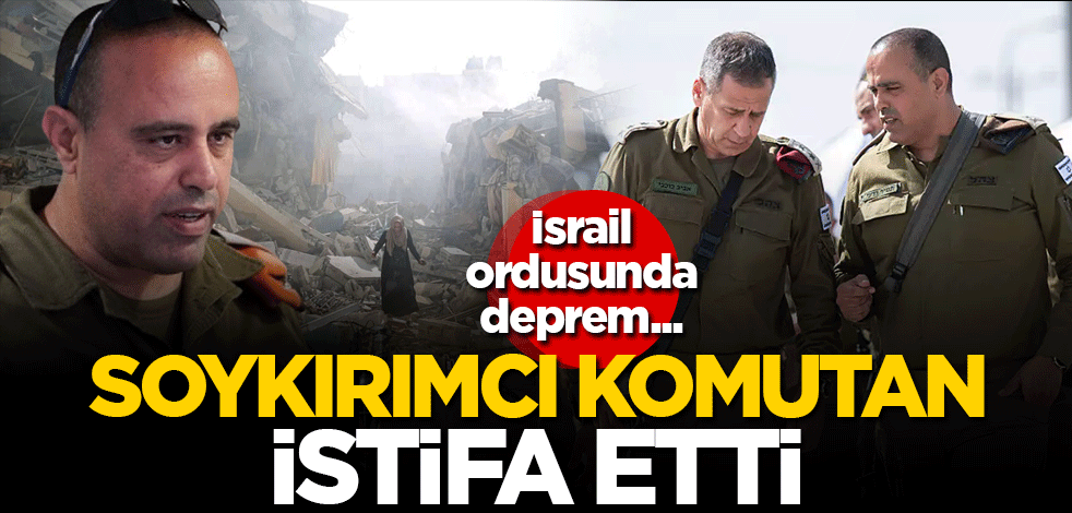 İsrail'de Gazze çatlağı! Soykırımcı komutan istifa etti
