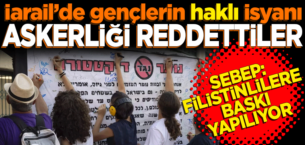 İsrail'de gençlik isyanı... Askerliği reddettiler... Ülke tarihinde bir ilk
